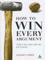 How To Win Every Argument: The use and abuse of logic
