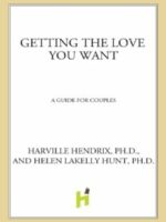 Getting The Love You Want: A Guide For Couples